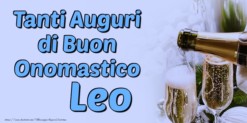 Tanti Auguri di Buon Onomastico Leo - Cartoline onomastico con champagne