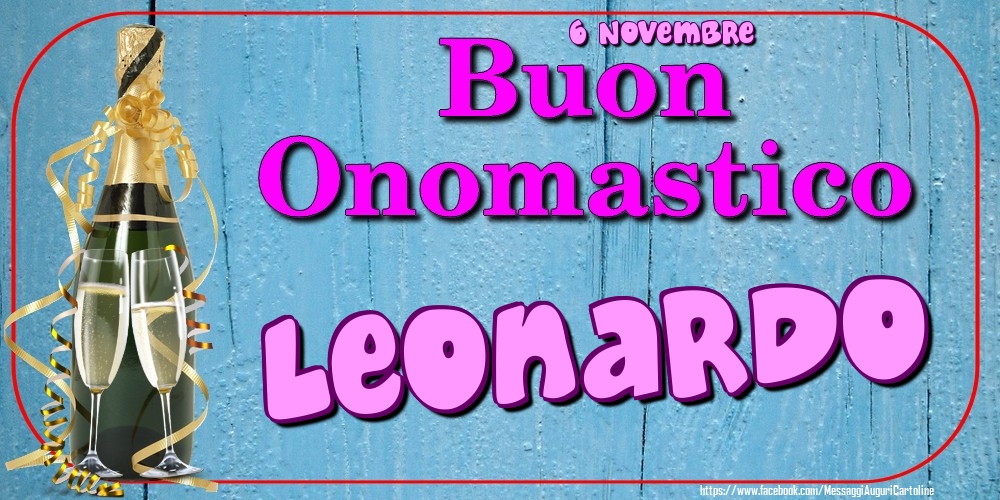 6 Novembre - Buon Onomastico Leonardo! - Cartoline onomastico