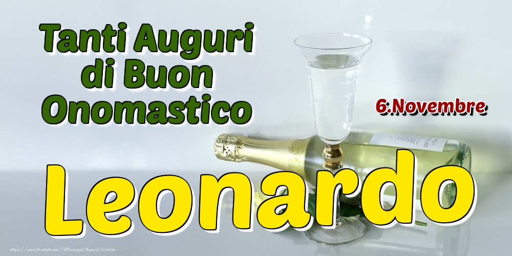 6.Novembre - Tanti Auguri di Buon Onomastico Leonardo - Cartoline onomastico