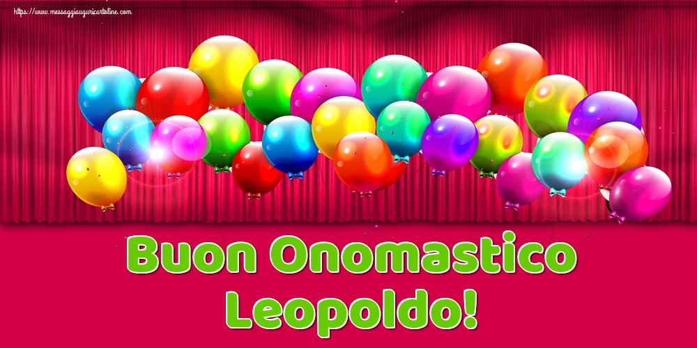 Buon Onomastico Leopoldo! - Cartoline onomastico con palloncini