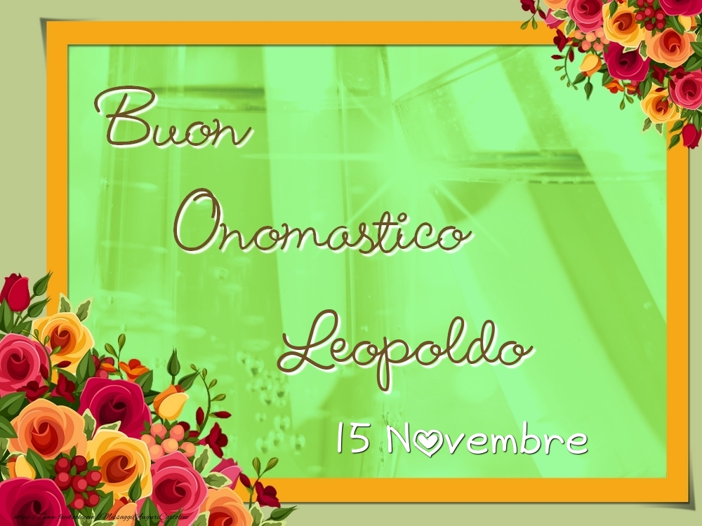 Buon Onomastico, Leopoldo! 15 Novembre - Cartoline onomastico