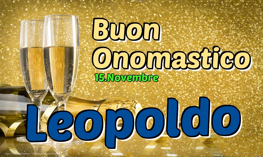 15.Novembre - Buon Onomastico Leopoldo! - Cartoline onomastico