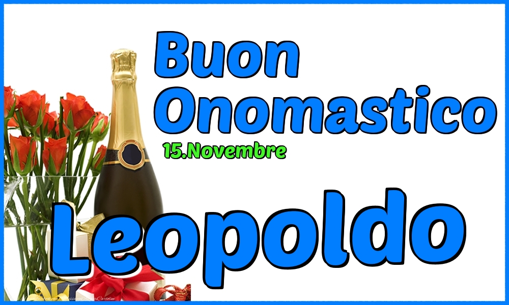 15.Novembre - Buon Onomastico Leopoldo! - Cartoline onomastico