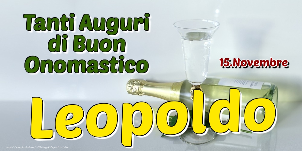 15.Novembre - Tanti Auguri di Buon Onomastico Leopoldo - Cartoline onomastico