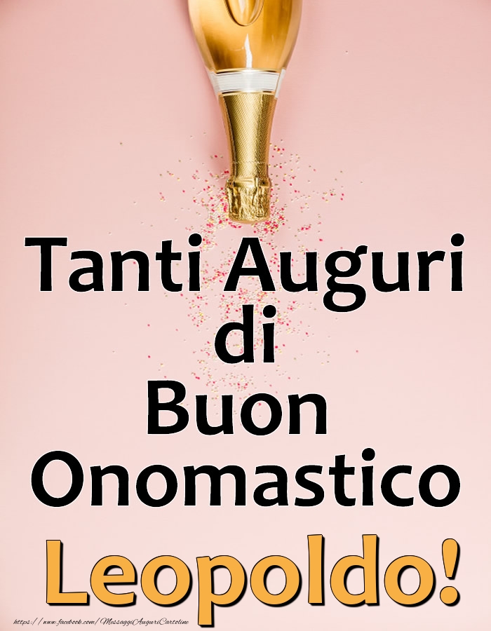 Tanti Auguri di Buon Onomastico Leopoldo! - Cartoline onomastico con champagne