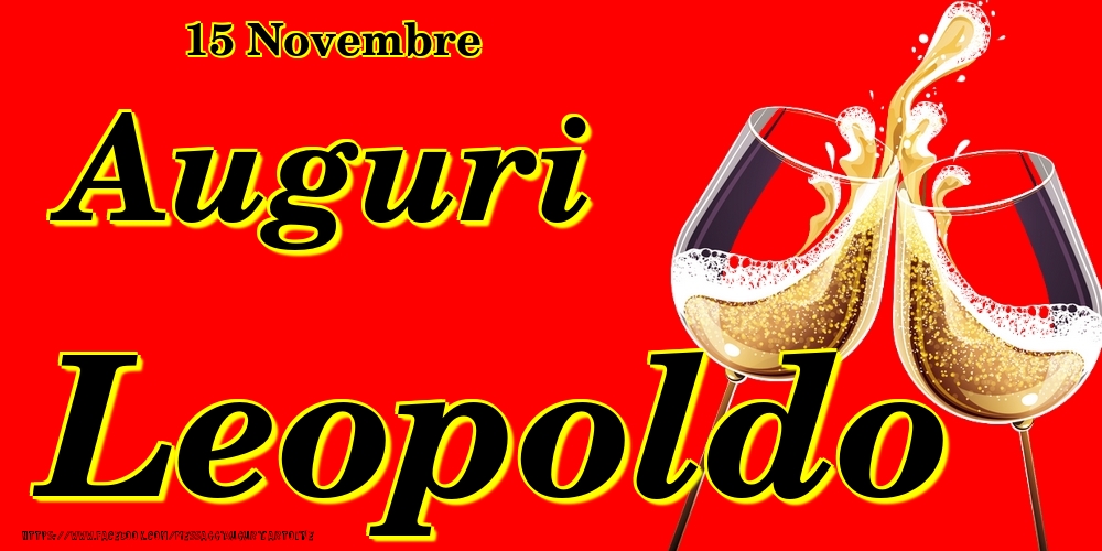 15 Novembre - Auguri Leopoldo! - Cartoline onomastico