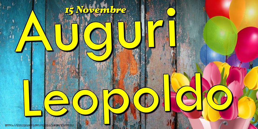 15 Novembre - Auguri Leopoldo! - Cartoline onomastico