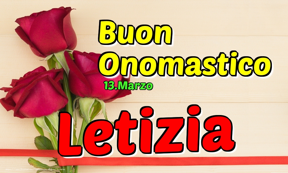 13.Marzo - Buon Onomastico Letizia! - Cartoline onomastico