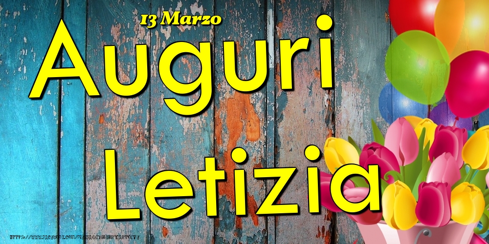 13 Marzo - Auguri Letizia! - Cartoline onomastico