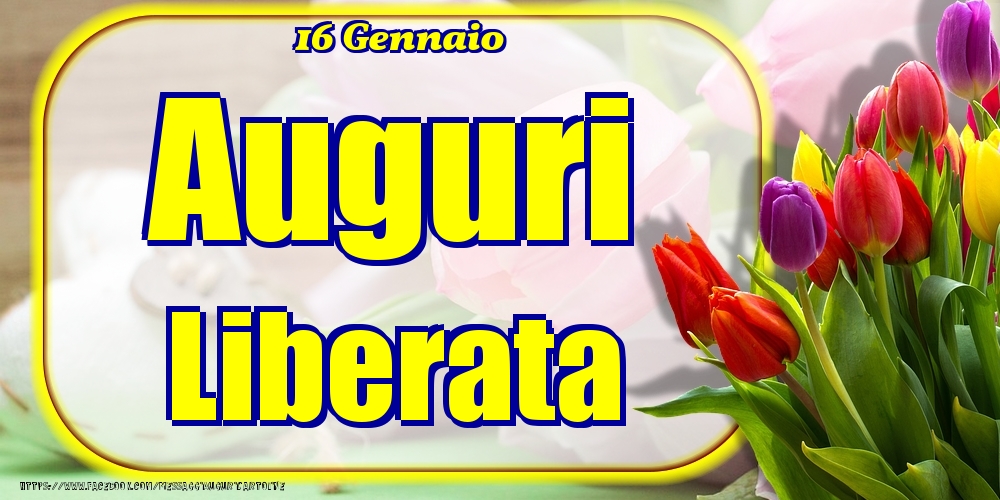 16 Gennaio - Auguri Liberata! - Cartoline onomastico
