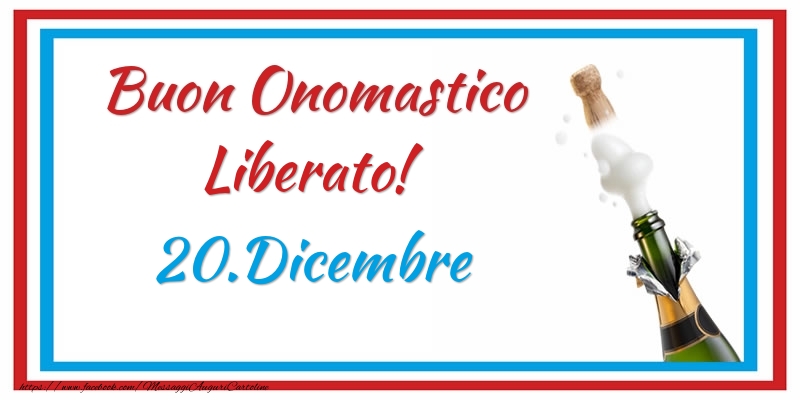  Buon Onomastico Liberato! 20.Dicembre - Cartoline onomastico