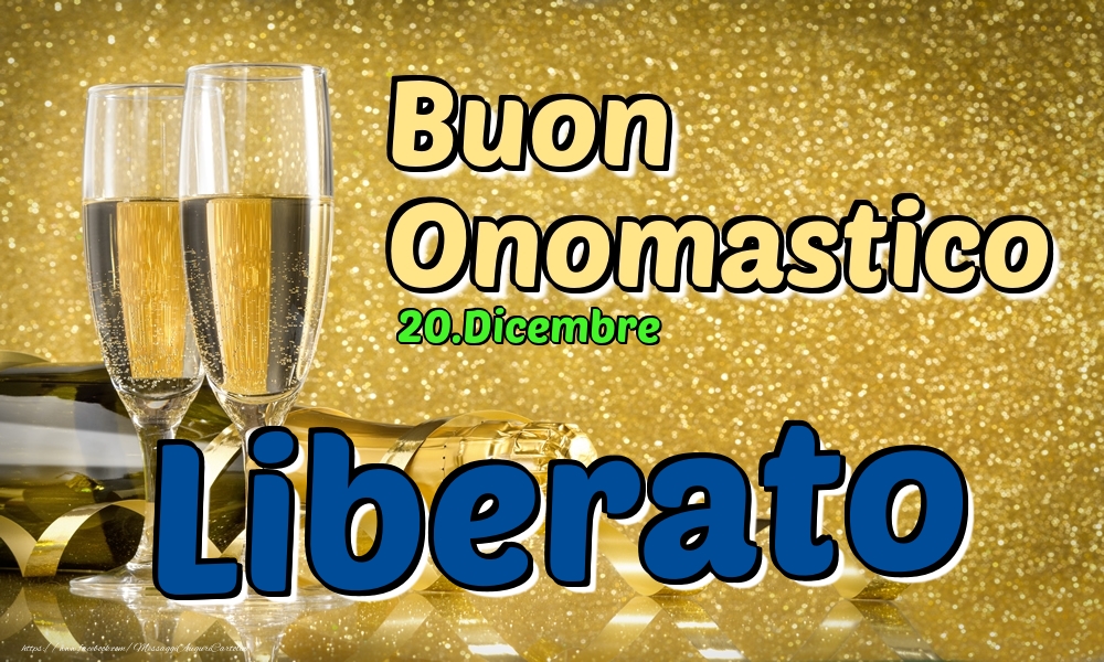 20.Dicembre - Buon Onomastico Liberato! - Cartoline onomastico