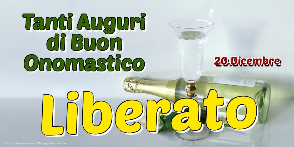 20.Dicembre - Tanti Auguri di Buon Onomastico Liberato - Cartoline onomastico