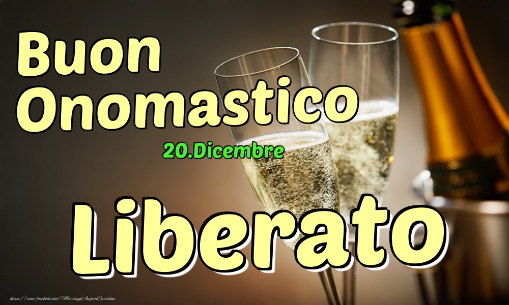 20.Dicembre - Buon Onomastico Liberato! - Cartoline onomastico