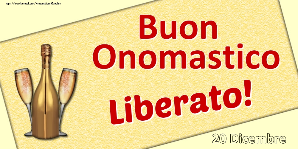Buon Onomastico Liberato! - 20 Dicembre - Cartoline onomastico