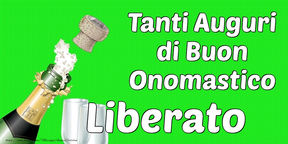 Tanti Auguri di Buon Onomastico Liberato - Cartoline onomastico con champagne