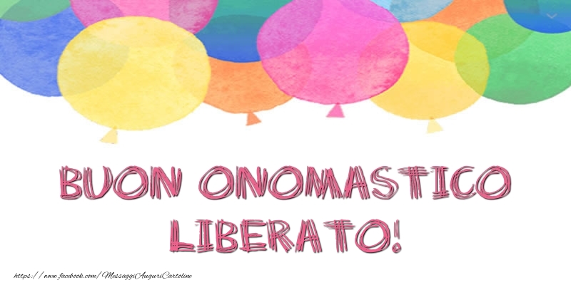 Buon Onomastico Liberato! - Cartoline onomastico con palloncini