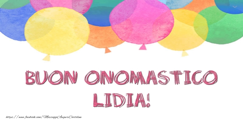 Buon Onomastico Lidia! - Cartoline onomastico con palloncini