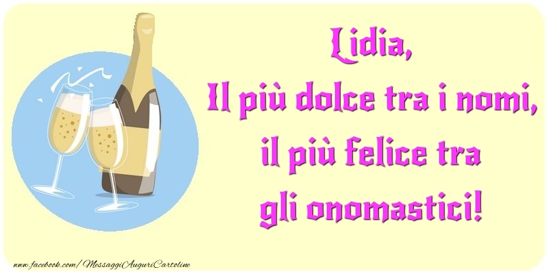 Il più dolce tra i nomi, il più felice tra gli onomastici! Lidia - Cartoline onomastico con champagne