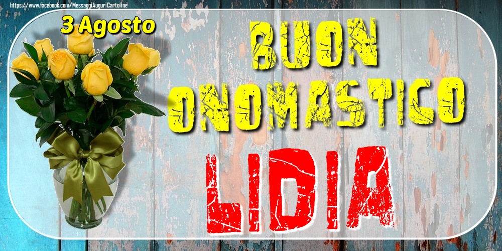 3 Agosto - Buon Onomastico Lidia! - Cartoline onomastico