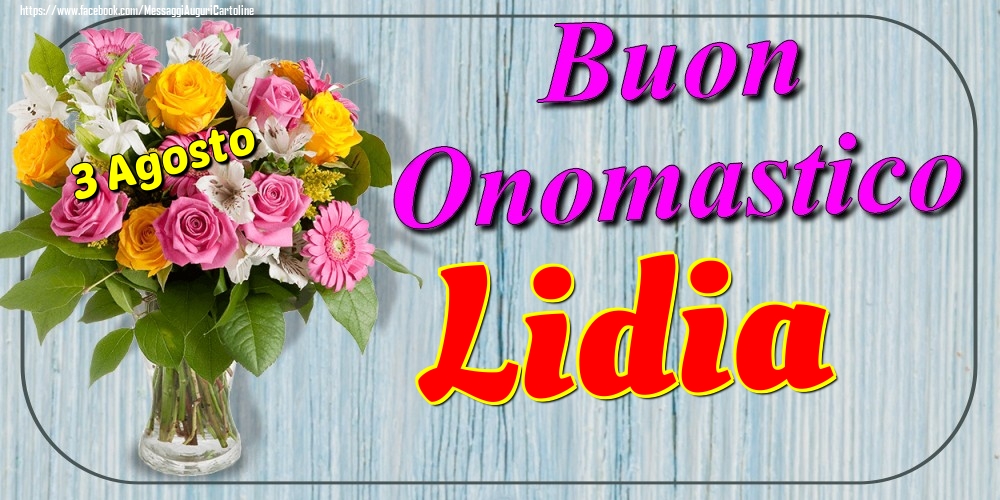 3 Agosto - Buon Onomastico Lidia! - Cartoline onomastico