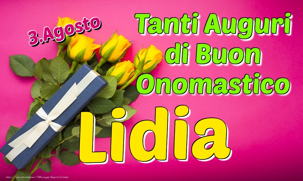 3.Agosto - Tanti Auguri di Buon Onomastico Lidia - Cartoline onomastico