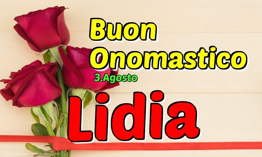 3.Agosto - Buon Onomastico Lidia! - Cartoline onomastico