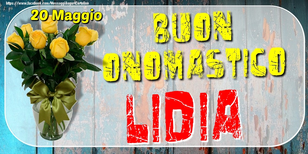 20 Maggio - Buon Onomastico Lidia! - Cartoline onomastico