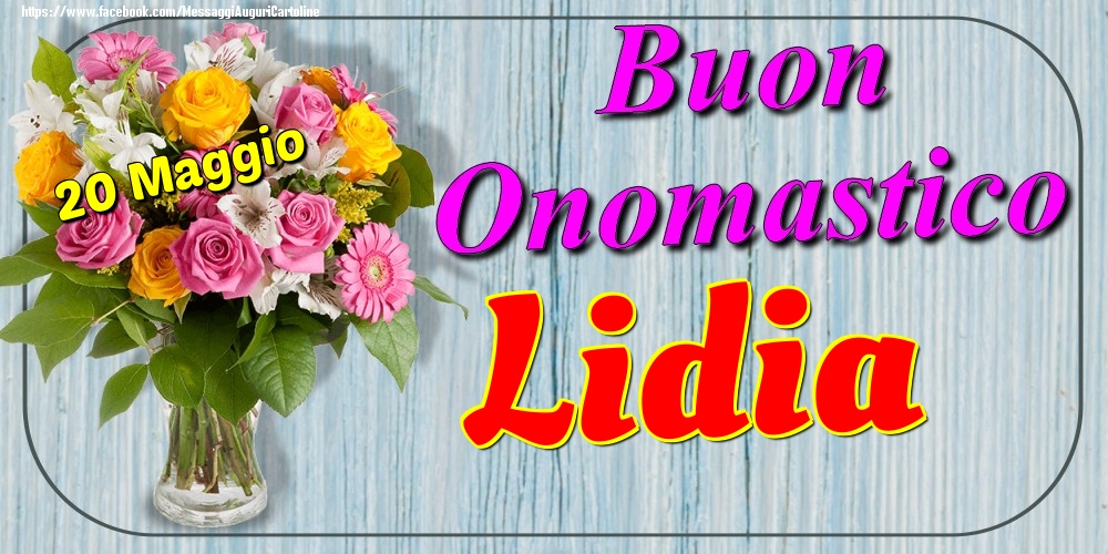 20 Maggio - Buon Onomastico Lidia! - Cartoline onomastico