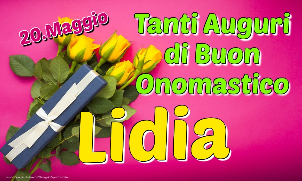 20.Maggio - Tanti Auguri di Buon Onomastico Lidia - Cartoline onomastico