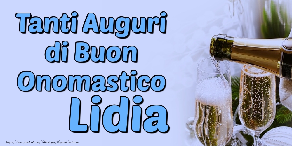 Tanti Auguri di Buon Onomastico Lidia - Cartoline onomastico con champagne