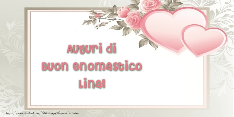 Auguri di Buon Onomastico Lina! - Cartoline onomastico con il cuore