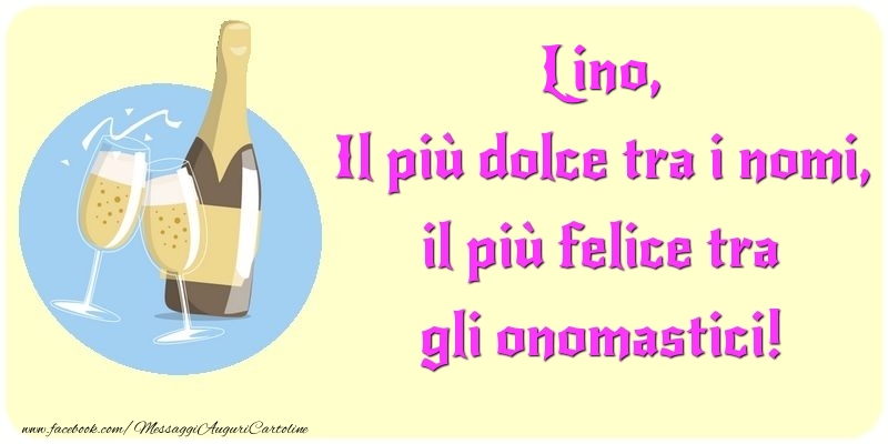  Il più dolce tra i nomi, il più felice tra gli onomastici! Lino - Cartoline onomastico con champagne