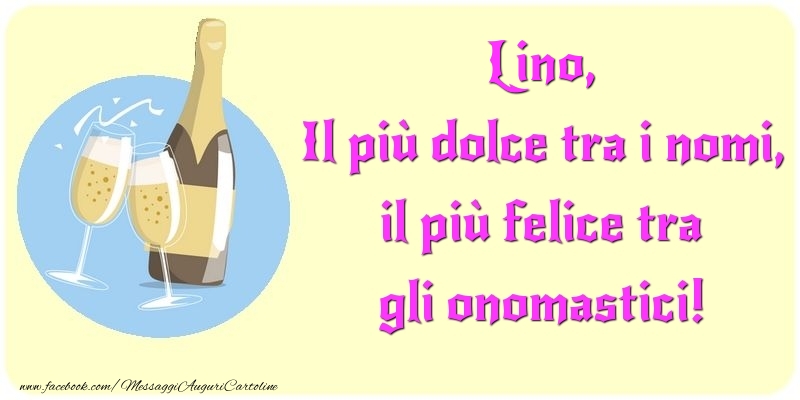 Il più dolce tra i nomi, il più felice tra gli onomastici! Lino - Cartoline onomastico con champagne