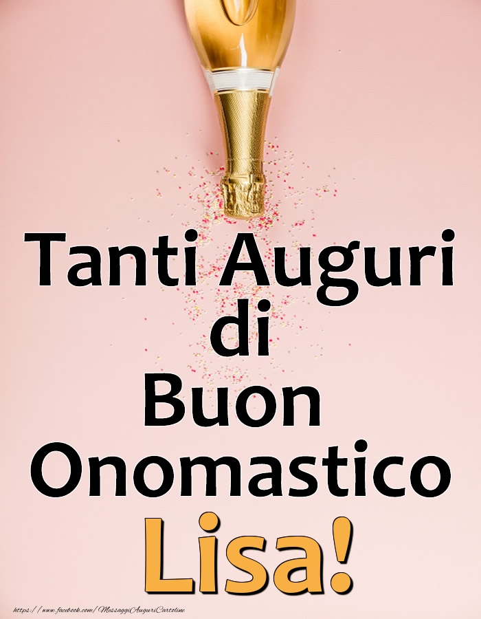 Tanti Auguri di Buon Onomastico Lisa! - Cartoline onomastico con champagne