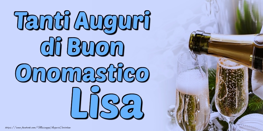 Tanti Auguri di Buon Onomastico Lisa - Cartoline onomastico con champagne