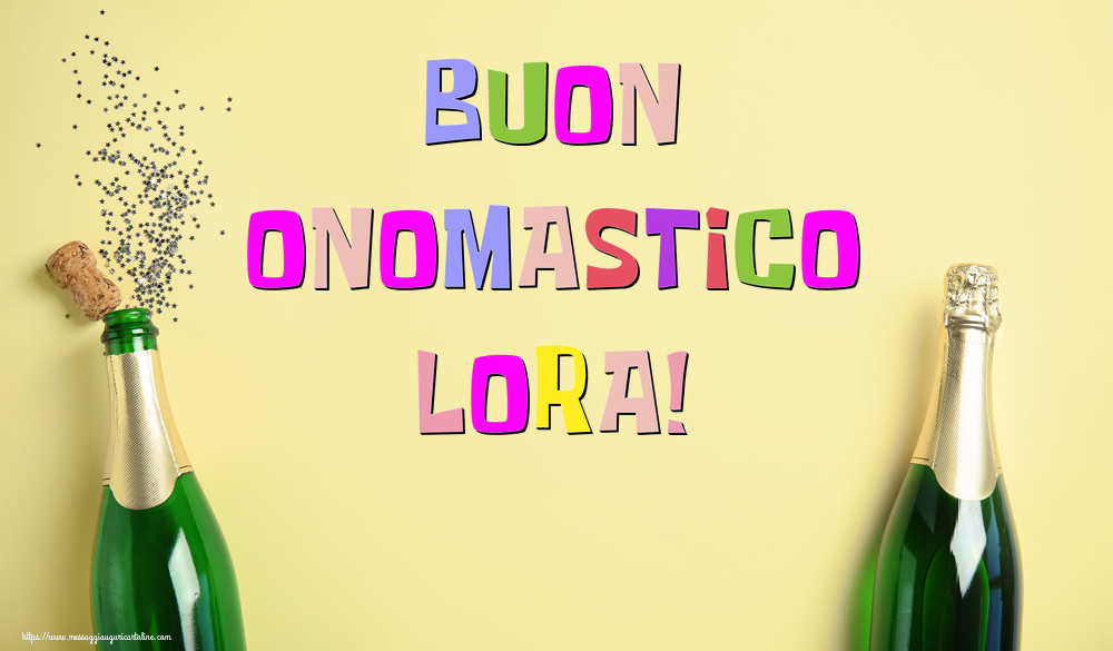 Buon Onomastico Lora! - Cartoline onomastico con champagne