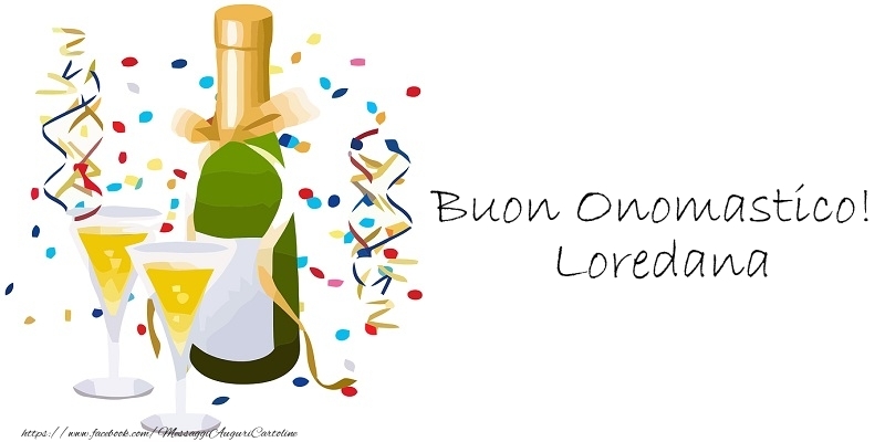 Buon Onomastico! Loredana - Cartoline onomastico con champagne