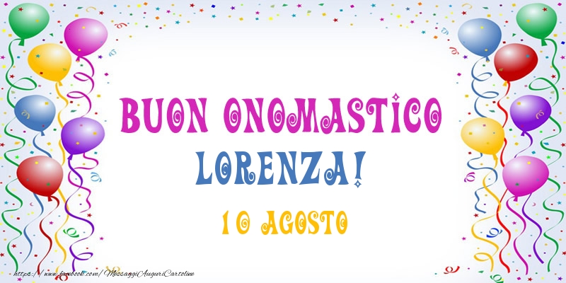  Buon onomastico Lorenza! 10 Agosto - Cartoline onomastico