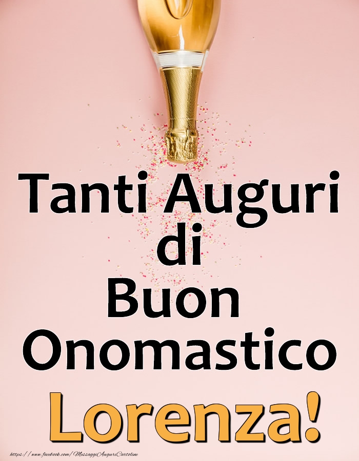 Tanti Auguri di Buon Onomastico Lorenza! - Cartoline onomastico con champagne