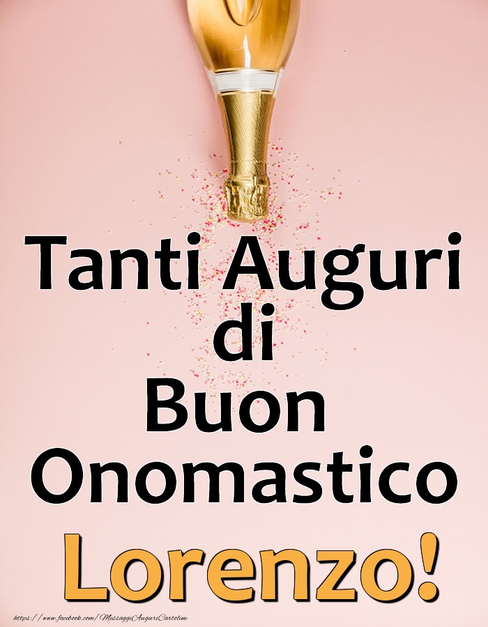 Tanti Auguri di Buon Onomastico Lorenzo! - Cartoline onomastico con champagne
