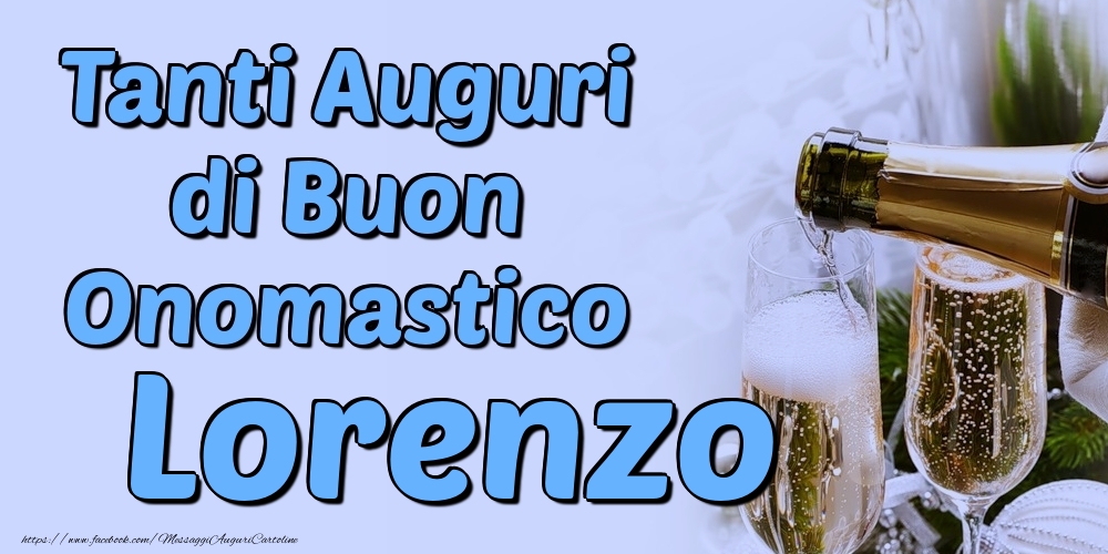 Tanti Auguri di Buon Onomastico Lorenzo - Cartoline onomastico con champagne