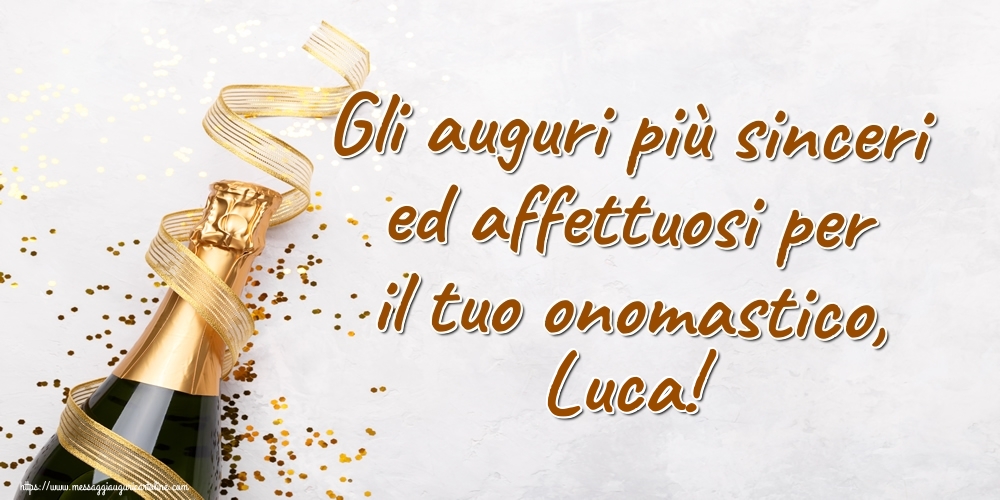 Gli auguri più sinceri ed affettuosi per il tuo onomastico, Luca! - Cartoline onomastico con champagne