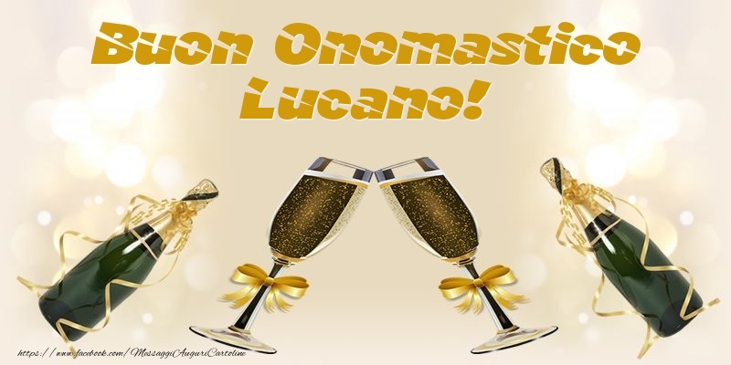 Buon Onomastico Lucano! - Cartoline onomastico con champagne