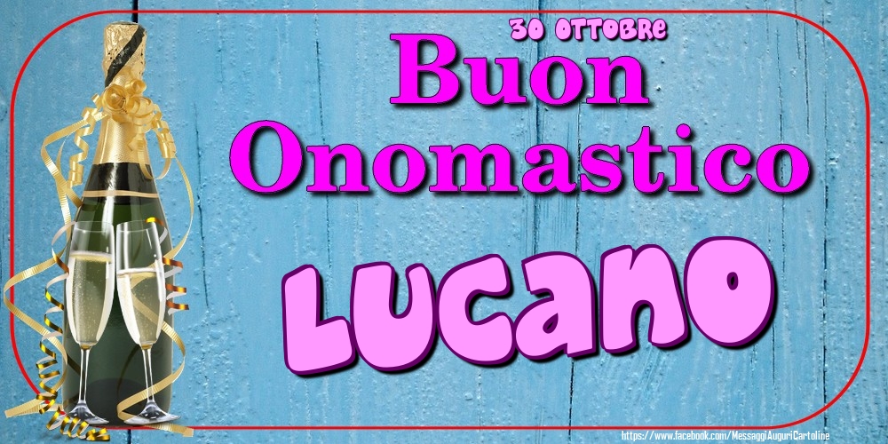 30 Ottobre - Buon Onomastico Lucano! - Cartoline onomastico