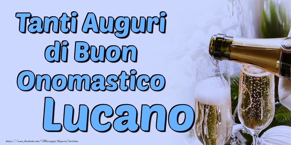Tanti Auguri di Buon Onomastico Lucano - Cartoline onomastico con champagne