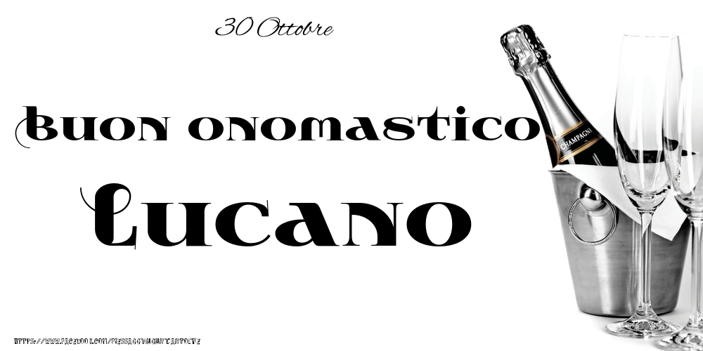 30 Ottobre - Buon onomastico Lucano! - Cartoline onomastico