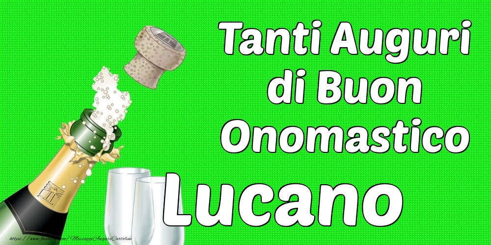 Tanti Auguri di Buon Onomastico Lucano - Cartoline onomastico con champagne