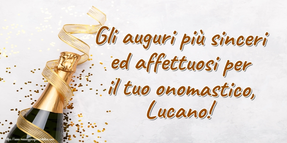 Gli auguri più sinceri ed affettuosi per il tuo onomastico, Lucano! - Cartoline onomastico con champagne