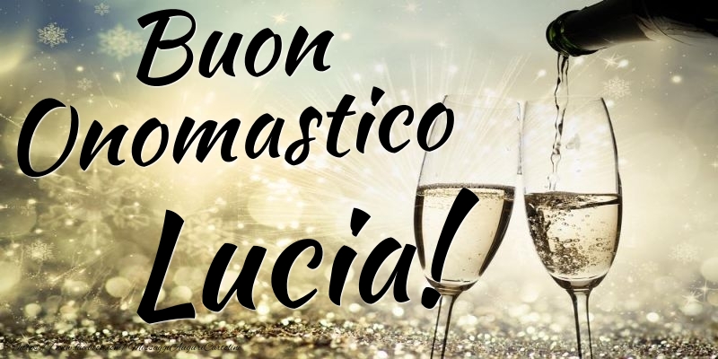 Buon Onomastico Lucia - Cartoline onomastico con champagne